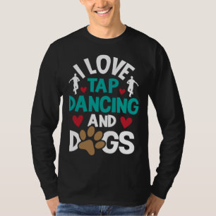 Ik Hou Van Tapdansen En Honden Danscompetitie Cho T-shirt