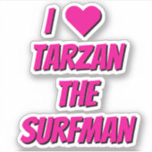 Ik hou van Tarzan The SurfMan Fan Stickers (Voorkant)