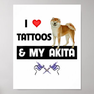 Ik hou van Tattoos en mijn Akita Dog tatoeëerde ma Poster