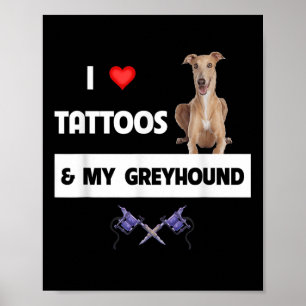 Ik hou van Tattoos en mijn Greyhound Racing Tattoo Poster