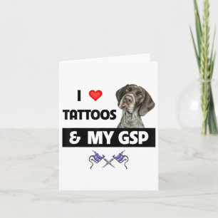 Ik hou van Tattoos en mijn GSP Duitse kortharige p Kaart