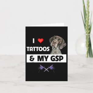 Ik hou van Tattoos en mijn GSP Duitse kortharige p Kaart