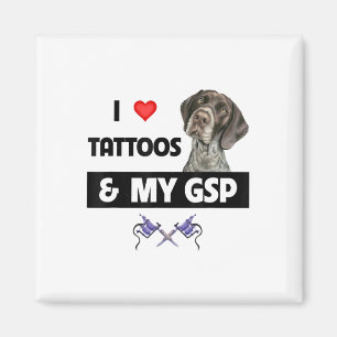 Ik hou van Tattoos en mijn GSP Duitse kortharige p Magneet