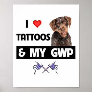 Ik hou van Tattoos en mijn GWP Duitse draadhaar po Poster