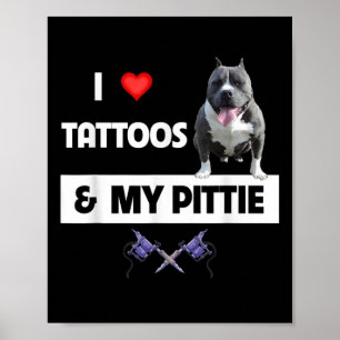 Ik hou van Tattoos en mijn Pittie Dog Pitbull mama Poster