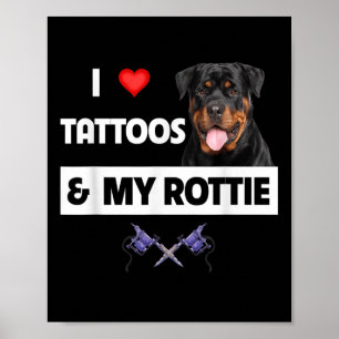 Ik hou van Tattoos en mijn rottie rottweiler Dog m Poster