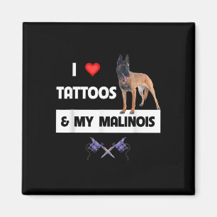 Ik hou van Tattoos en van mijn Belgische Malinois Magneet