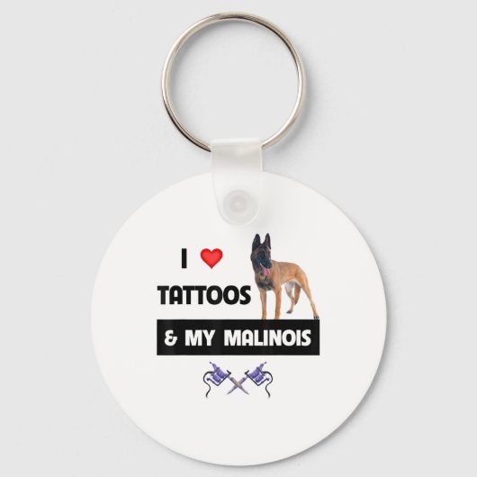 Ik hou van Tattoos en van mijn Belgische Malinois  Sleutelhanger (Voorkant)