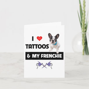 Ik hou van Tattoos en van mijn Franse Bulldog Dog Kaart