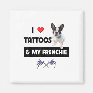 Ik hou van Tattoos en van mijn Franse Bulldog Dog Magneet