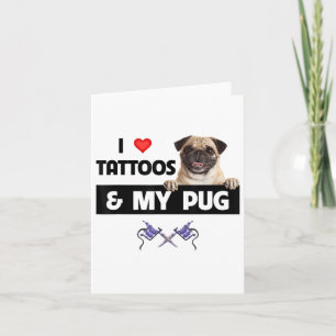 Ik hou van Tattoos en van mijn peug-hond. Papa.. Kaart