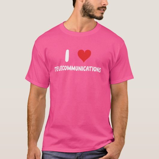 Ik hou van telecommunicatie - mobiele telefoons Te T-shirt (Voorkant)