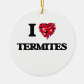 Ik hou van Termites Keramisch Ornament (Voorkant)