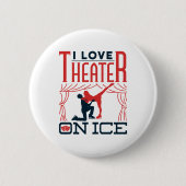 Ik hou van theater op ijsfiguur Skatre Ronde Button 5,7 Cm (Voorkant)