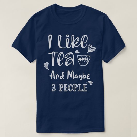 Ik hou van thee en misschien 3 mensen 4 t-shirt (Design voorkant)