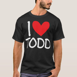 Ik hou van Todd Name Persoonlijke Mannen Guy BFF F T-shirt