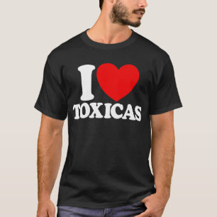 Ik hou van Toxicas Red Heart Toxic Latinas Mannen T-shirt