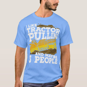 Ik hou van Tractor Pulling en misschien 3 mensen 1 T-shirt