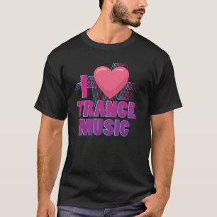 Ik hou van Trance Music Design voor Trance Music F T-shirt