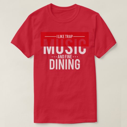Ik hou van Trap Music en Fine Dining Trap Music123 T-shirt (Design voorkant)