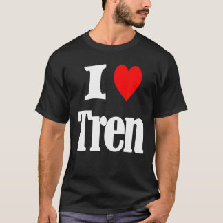 Ik hou van Tren Grappige Quote T-shirt