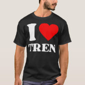 Ik hou van Tren. Trenbolone Steroïden Gym Humor Me T-shirt (Voorkant)