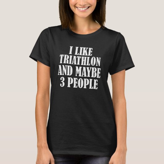Ik hou van Triathlon en misschien 3 mensen T-shirt (Voorkant)