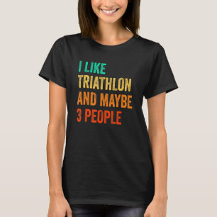 Ik hou van Triathlon en misschien wel 3 mensen die T-shirt