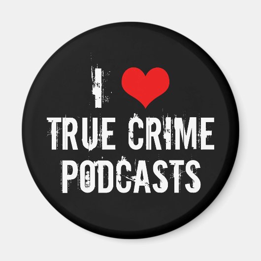 Ik hou van True Crime Podcasts Serial Killer Histo Magneet (Voorkant)