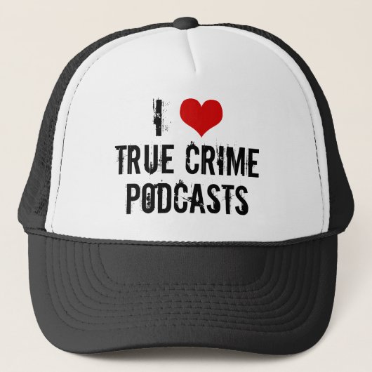 Ik hou van True Crime Podcasts Serial Killer Histo Trucker Pet (Voorkant)