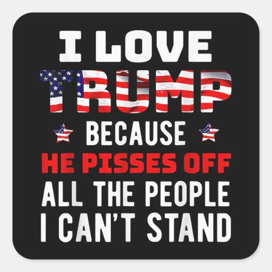 Ik hou van Trump omdat hij de mensen die ik kan af Vierkante Sticker (Voorkant)