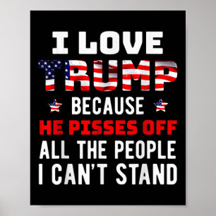 Ik hou van Trump omdat hij van de mensen is die ik Poster