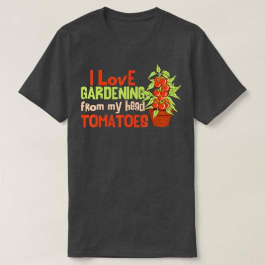 Ik hou van tuinbouw van mijn hoofd Tomaten Funny G T-shirt (Design voorkant)