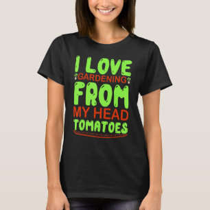 Ik hou van tuinbouw van mijn hoofd Tomaten Gardeni T-shirt
