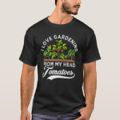 Ik hou van tuinbouw van mijn hoofd tomaten grappig t-shirt (Voorkant)