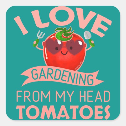 Ik hou van tuinbouw van mijn hoofd tomaten - Pun Vierkante Sticker (Voorkant)