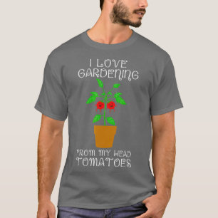 Ik hou van tuinieren uit mijn hoofd Tomaten T-shirt