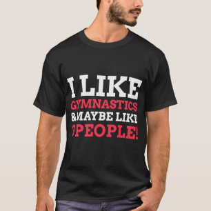 Ik Hou Van Turnen En Misschien Drie Mensen Leuk  G T-shirt