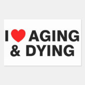 Ik hou van veroudering en dying Cute Trendy Sticke Rechthoekige Sticker (Voorkant)