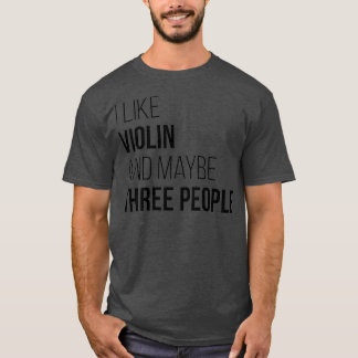 Ik hou van Violin en misschien drie mensen T-shirt