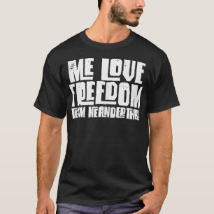 Ik hou van Vrijheid Funny Team Neanderthaler Teas T-shirt