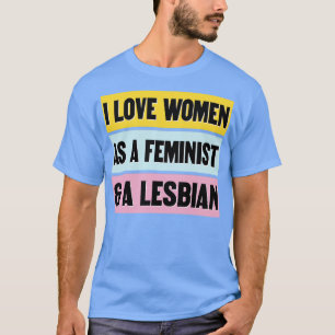 Ik hou van vrouwen als feministe en lesbiennes gra t-shirt