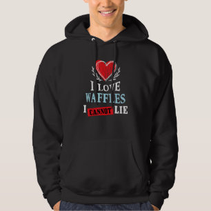 Ik hou van wafels, ik kan niet liegen   Voedsel Hu Hoodie