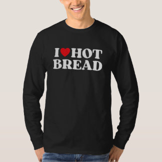 Ik hou van warm brood moeders vaders favoriete nat t-shirt