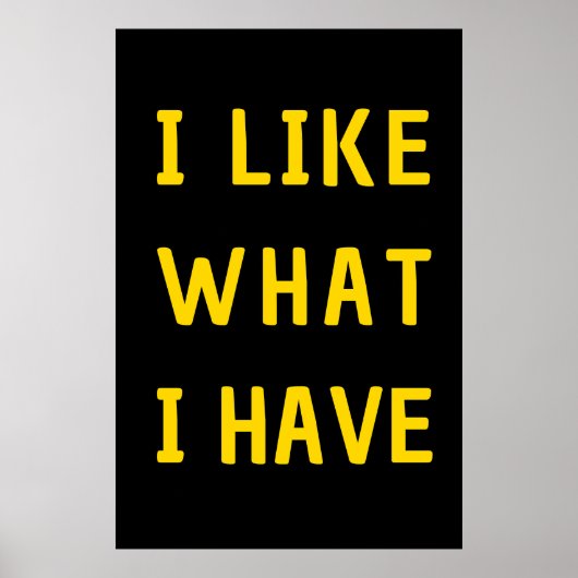 Ik hou van wat ik heb - Motivatie Quote Wall Art Poster (Voorkant)