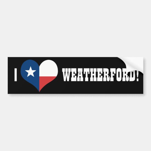 IK HOU VAN WEATHERFORD TEXAS BUMPERSTICKER (Voorkant)