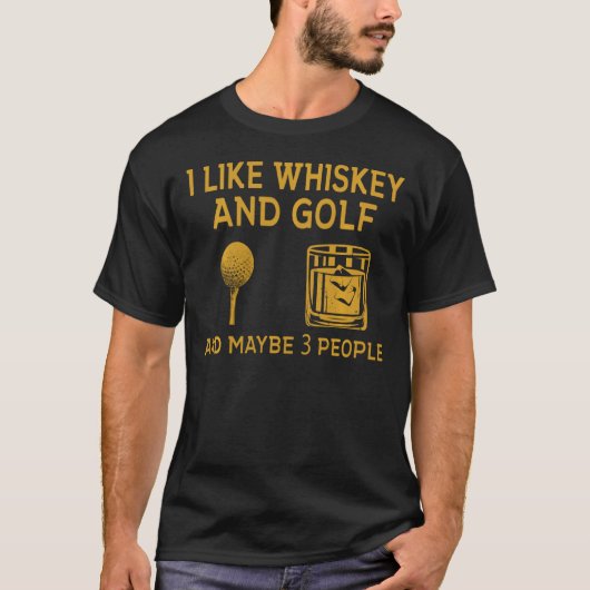Ik hou van Whiskey en Golf en misschien 3 mensen F T-shirt (Voorkant)