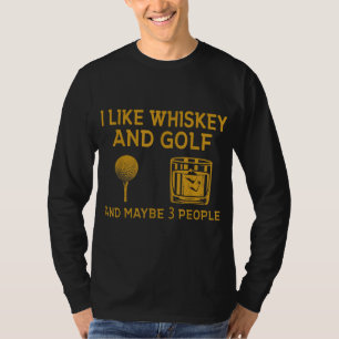Ik hou van Whiskey en Golf en misschien 3 mensen F T-shirt