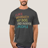 Ik hou van Whiskey mijn hond en misschien 3 mensen T-shirt (Voorkant)