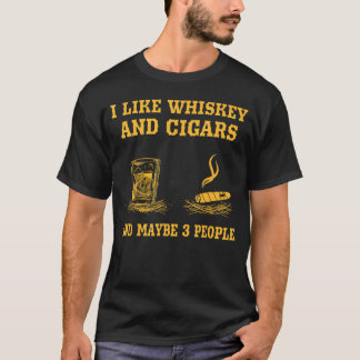 Ik hou van whisky en sigaren en misschien 3 mensen t-shirt